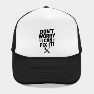 Don't Worry I Can Fix It! Hat