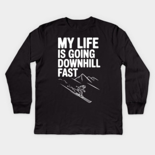 My Life is Going Downhill Fast Kids Long Sleeve T-Shirt