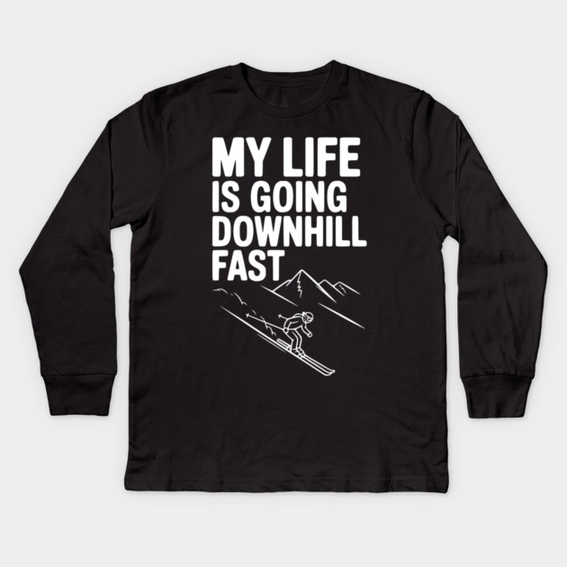 My Life is Going Downhill Fast Kids Long Sleeve T-Shirt by Frank Ring