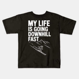 My Life is Going Downhill Fast Kids T-Shirt