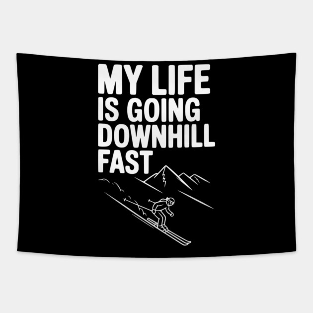 My Life is Going Downhill Fast Tapestry by Frank Ring
