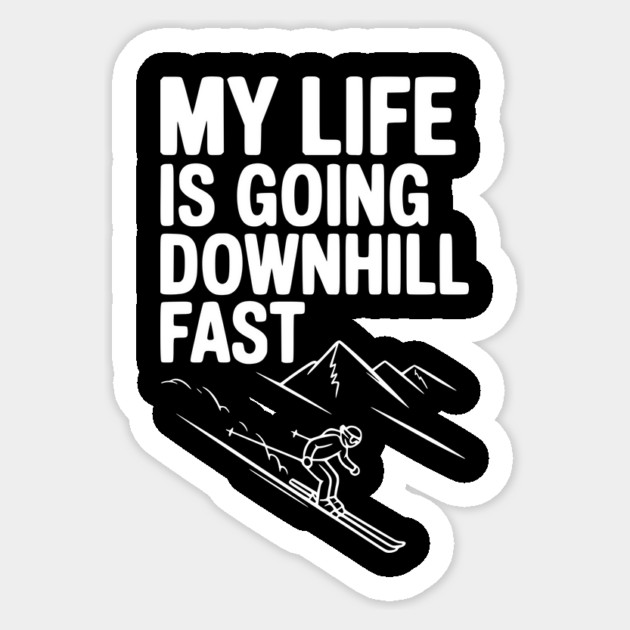 My Life is Going Downhill Fast Sticker by Frank Ring