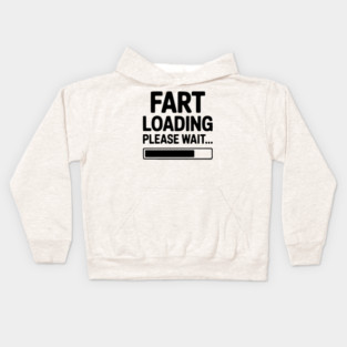 Fart Loading Please Wait... Kids Hoodie