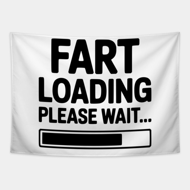 Fart Loading Please Wait... Tapestry by Frank Ring