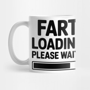 Fart Loading Please Wait... Mug