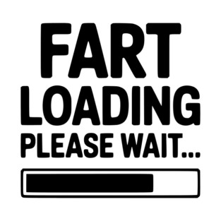 Fart Loading Please Wait... T-Shirt
