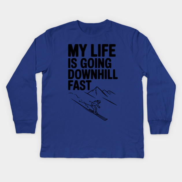 My Life is Going Downhill Fast Kids Long Sleeve T-Shirt by Frank Ring
