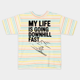 My Life is Going Downhill Fast Kids T-Shirt