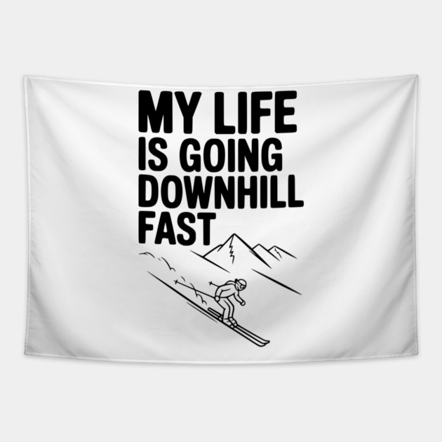 My Life is Going Downhill Fast Tapestry by Frank Ring