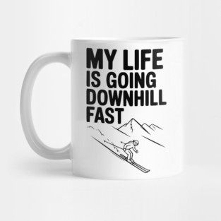 My Life is Going Downhill Fast Mug