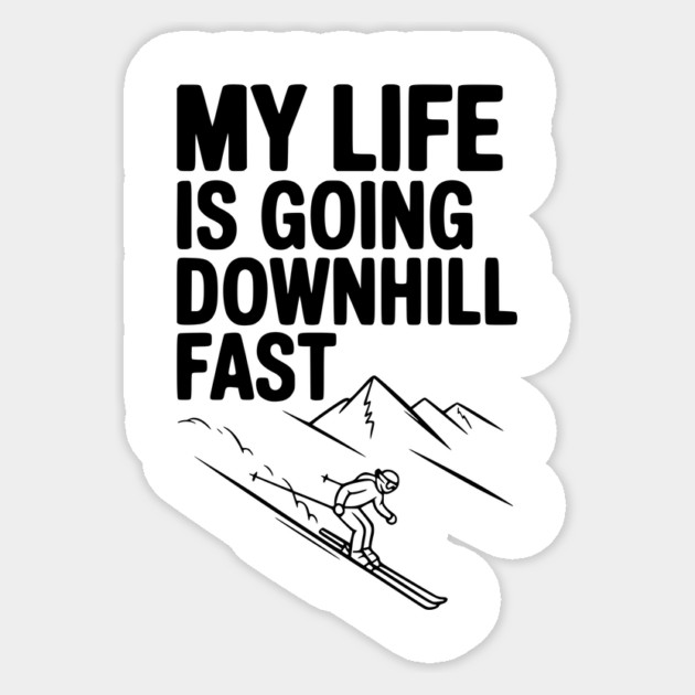 My Life is Going Downhill Fast Sticker by Frank Ring