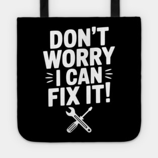 Don't Worry I Can Fix It! Tote