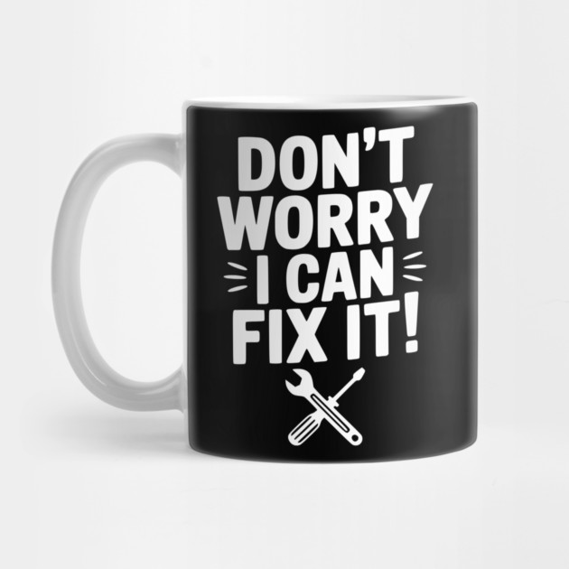 Don't Worry I Can Fix It! by Frank Ring
