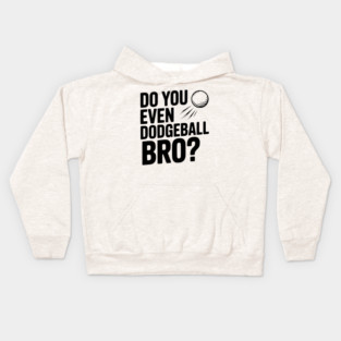 Do You Even Dodgeball Bro? Kids Hoodie