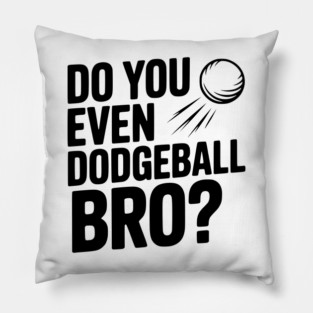 Do You Even Dodgeball Bro? Pillow