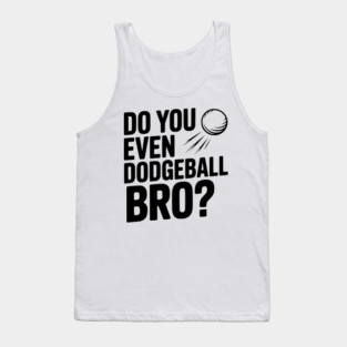 Do You Even Dodgeball Bro? Tank Top