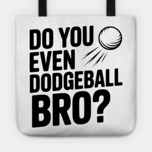 Do You Even Dodgeball Bro? Tote