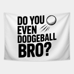 Do You Even Dodgeball Bro? Tapestry