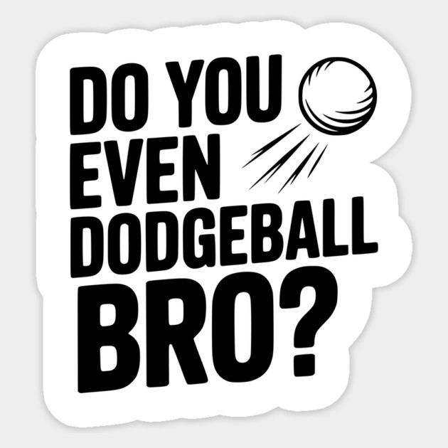 Do You Even Dodgeball Bro? Sticker by Frank Ring