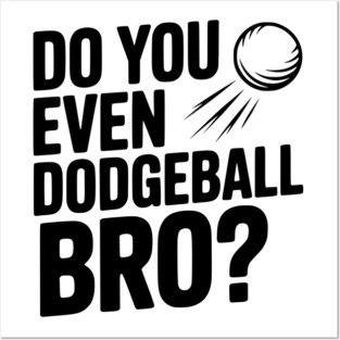Do You Even Dodgeball Bro? Posters and Art