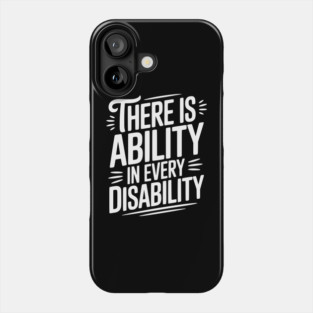 There is Ability in Every Disability Phone Case