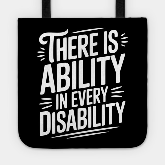 There is Ability in Every Disability Tote by Frank Ring