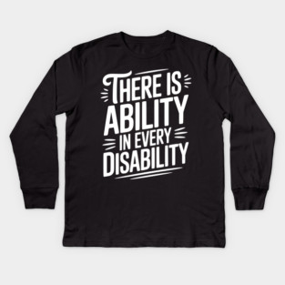 There is Ability in Every Disability Kids Long Sleeve T-Shirt