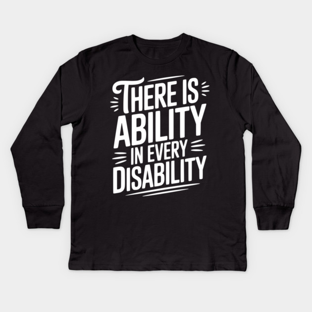 There is Ability in Every Disability Kids Long Sleeve T-Shirt by Frank Ring