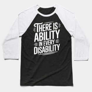 There is Ability in Every Disability Baseball T-Shirt
