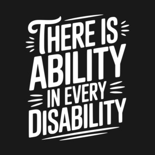 There is Ability in Every Disability T-Shirt