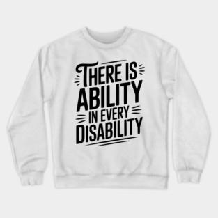 There is Ability in Every Disability Crewneck Sweatshirt