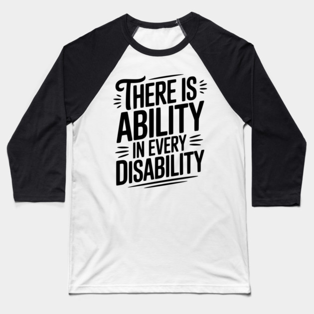 There is Ability in Every Disability Baseball T-Shirt by Frank Ring