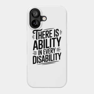 There is Ability in Every Disability Phone Case