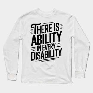 There is Ability in Every Disability Long Sleeve T-Shirt
