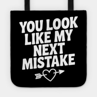 You Look Like My Next Mistake Tote