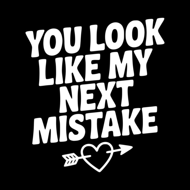You Look Like My Next Mistake by Frank Ring