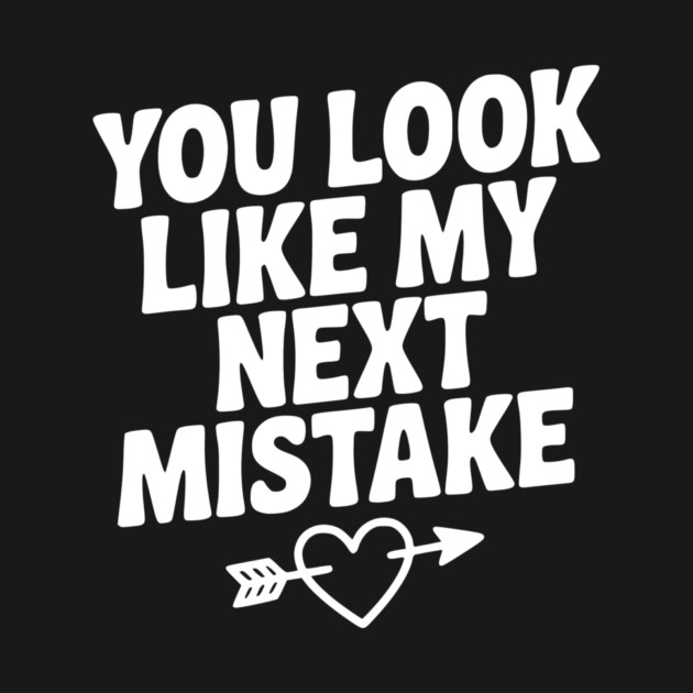 You Look Like My Next Mistake by Frank Ring