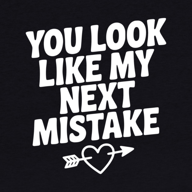 You Look Like My Next Mistake by Frank Ring