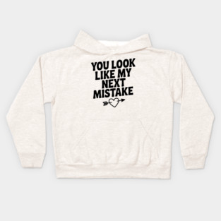 You Look Like My Next Mistake Kids Hoodie