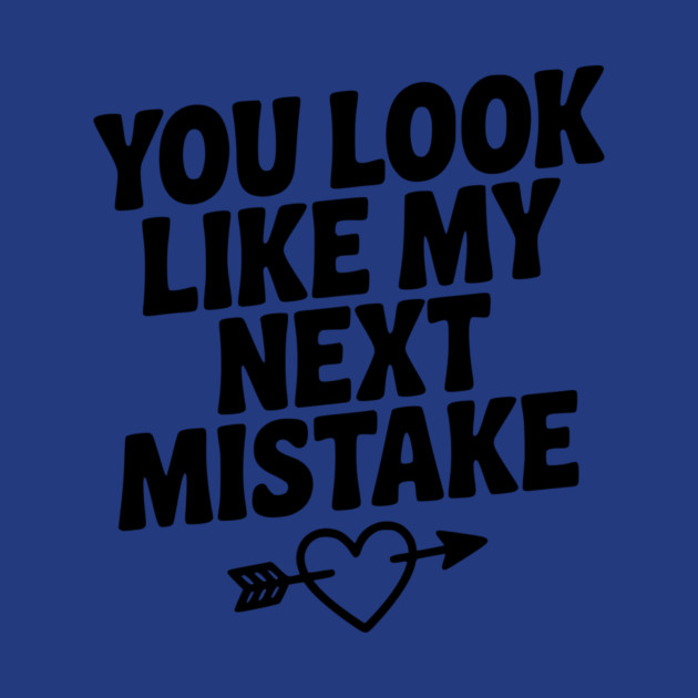 You Look Like My Next Mistake by Frank Ring