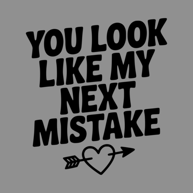 You Look Like My Next Mistake by Frank Ring