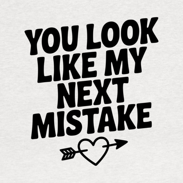 You Look Like My Next Mistake by Frank Ring