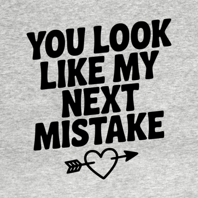 You Look Like My Next Mistake by Frank Ring