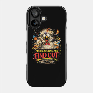 Cluck Around and Find Out! Phone Case