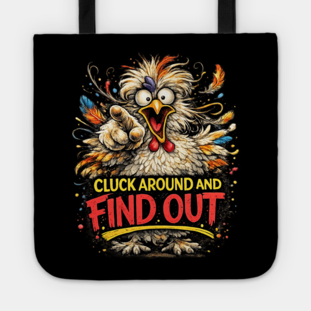 Cluck Around and Find Out! Tote by CrazyGirl