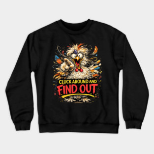 Cluck Around and Find Out! Crewneck Sweatshirt