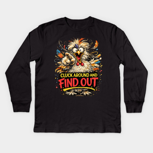 Cluck Around and Find Out! Kids Long Sleeve T-Shirt by CrazyGirl
