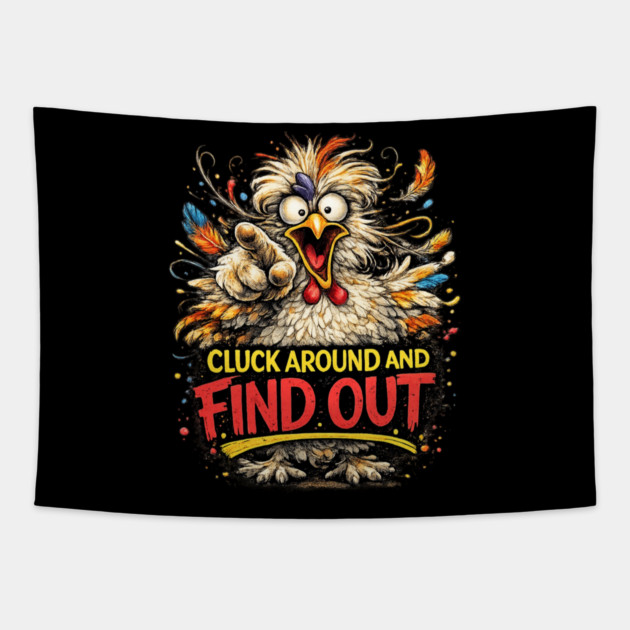 Cluck Around and Find Out! Tapestry by CrazyGirl