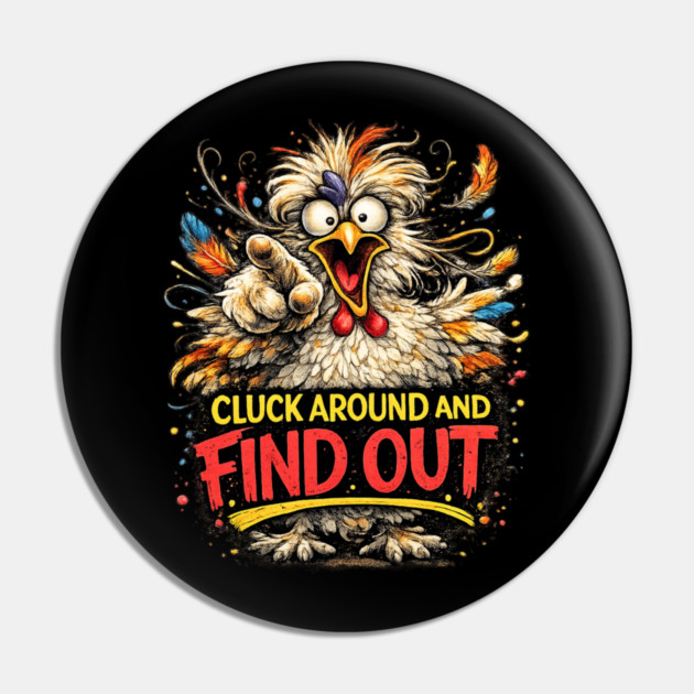 Cluck Around and Find Out! Pin by CrazyGirl