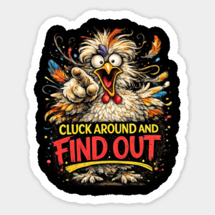 Cluck Around and Find Out! Sticker